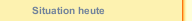 Situation heute