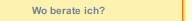 Wo berate ich?